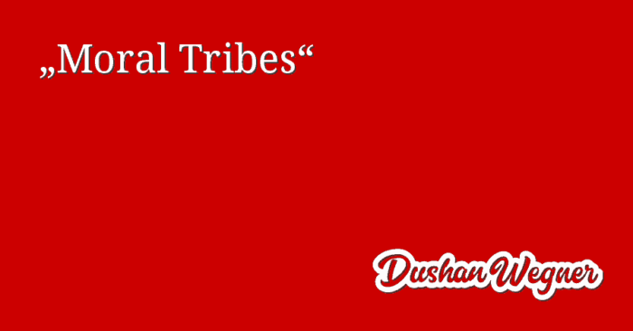 Moral Tribes