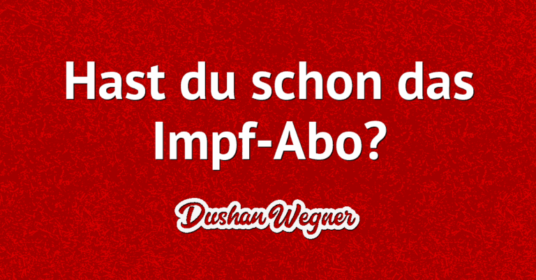Hast du schon das Impf-Abo?
