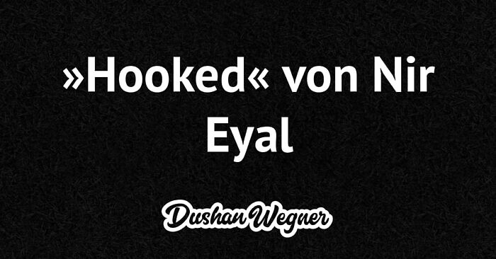 »Hooked« von Nir Eyal