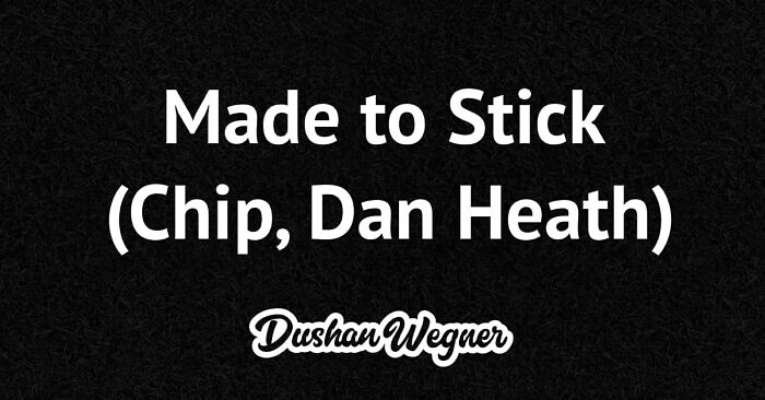 Made to Stick (Chip, Dan Heath)