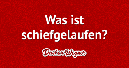 Was ist schiefgelaufen?