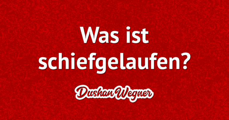 Was ist schiefgelaufen?